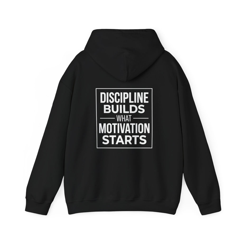 Discipline Hoodie – Discipline Builds What Motivation Starts
