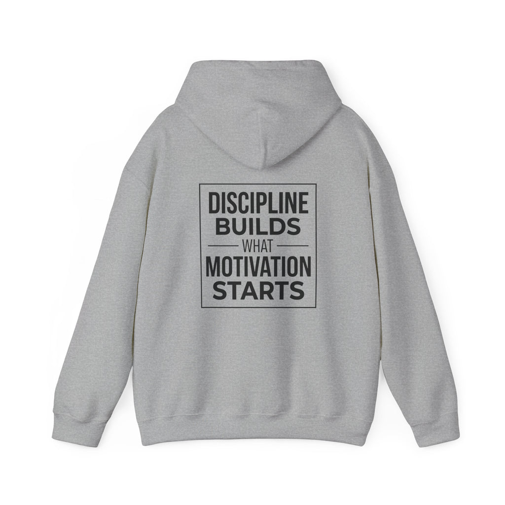 Discipline Hoodie – Discipline Builds What Motivation Starts
