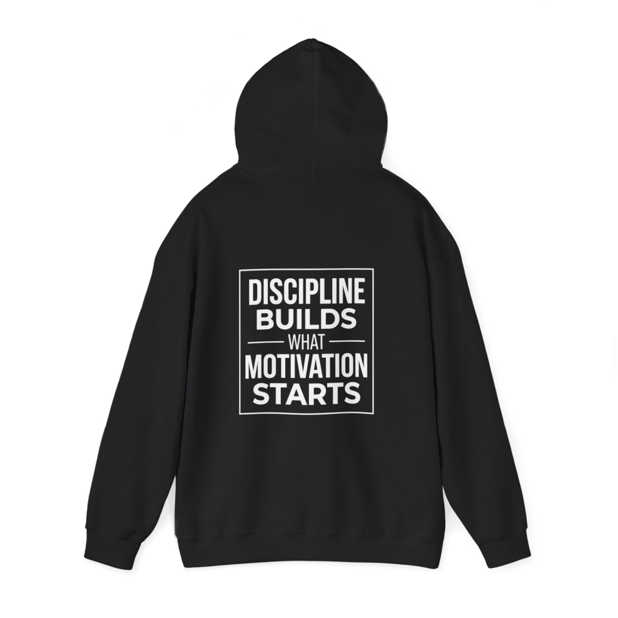Discipline Hoodie – Discipline Builds What Motivation Starts